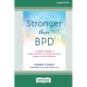 Stronger Than BPD: The Girl's Guide to Taking Control of Intense Emotions, Drama, and Chaos Using DBT (16pt Large Print Edition)