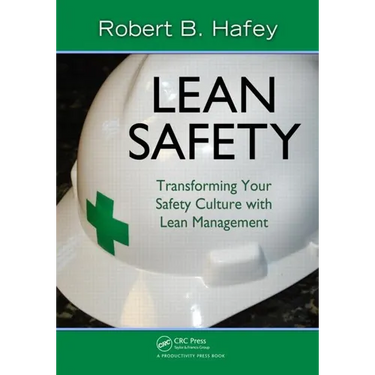 Lean Safety: Transforming your Safety Culture with Lean Management