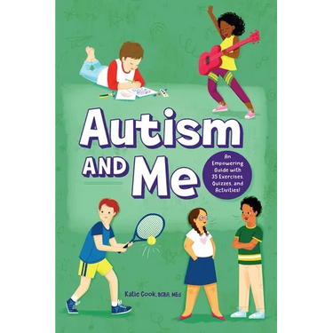Autism and Me: An Empowering Guide with 35 Exercises, Quizzes, and Activities!