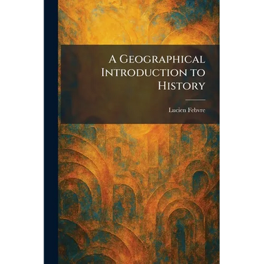 A Geographical Introduction to History
