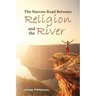 The Narrow Road Between Religion and the River