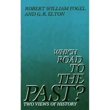 Which Road to the Past?: Two Views of History