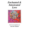 Enchanted & Intoxicated Love: Words and Compilations of Amon Ra Nabmare