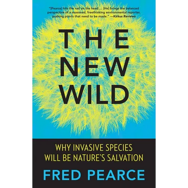 The New Wild: Why Invasive Species Will Be Nature's Salvation
