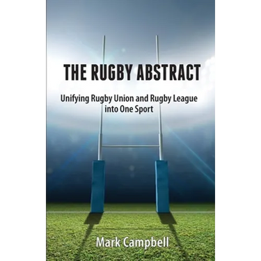 The Rugby Abstract: Unifying Rugby Union and Rugby League into One Sport