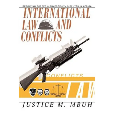 International Law and Conflicts: Resolving Border and Sovereignty Disputes in Africa