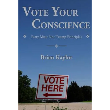 Vote Your Conscience: Party Must Not Trump Principles