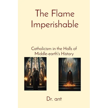 The Flame Imperishable: Catholicism in the Halls of Middle-earth's History