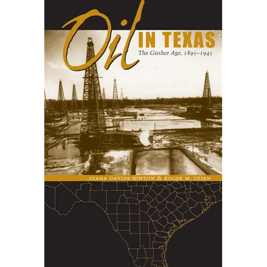 Oil in Texas: The Gusher Age, 1895-1945