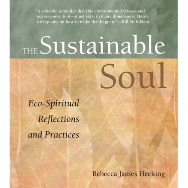 Sustainable Soul: Eco-Spiritual Reflections and Practices