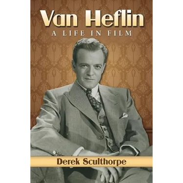 Van Heflin: A Life in Film