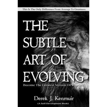 The Subtle Art of Evolving (Self-Development book): Become The Greatest Version of Yourself