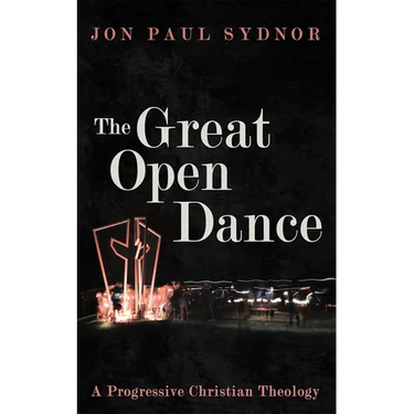 The Great Open Dance: A Progressive Christian Theology
