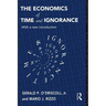 The Economics of Time and Ignorance: With a New Introduction