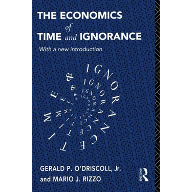 The Economics of Time and Ignorance: With a New Introduction
