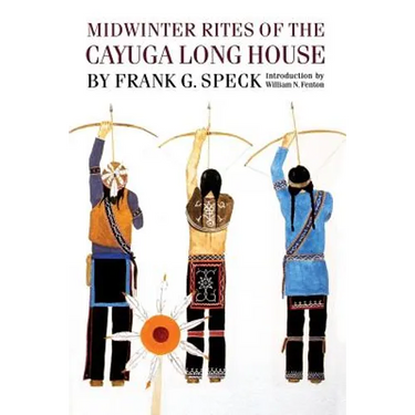 Midwinter Rites of the Cayuga Long House