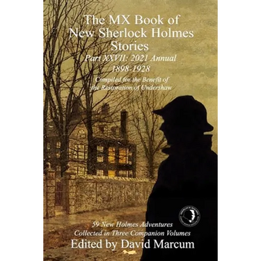 The MX Book of New Sherlock Holmes Stories Part XXVII: 2021 Annual (1898-1928)