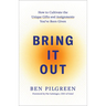Bring It Out: How to Cultivate the Unique Gifts and Assignments You've Been Given