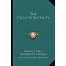 The Cycle of Necessity