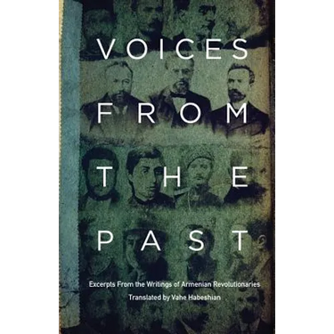 Voices From the Past: Excerpts from Writings of Armenian Revolutionaries