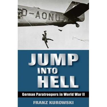 Jump Into Hell: German Paratroopers in World War II