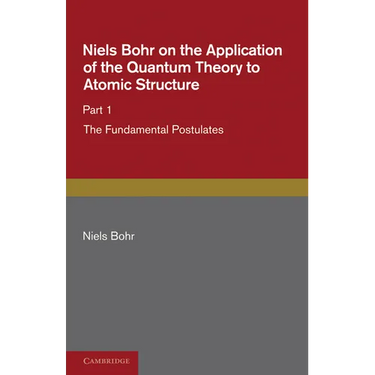 Niels Bohr on the Application of the Quantum Theory to Atomic Structure