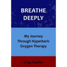 Breathe Deeply: My Journey Through Hyperbaric Oxygen Therapy