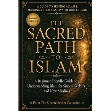 The Sacred Path to Islam: A Guide to Seeking Allah (God) & Building a Relationship