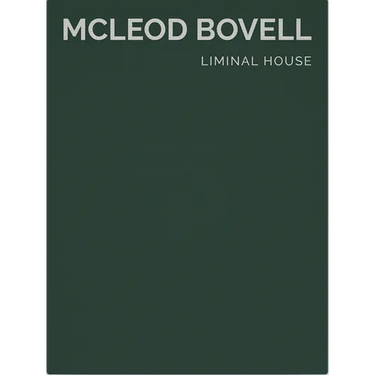 Liminal House: McLeod Bovell (Masterpiece Series Limited Edition in Slipcase)