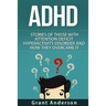 ADHD: Stories Of Those With Attention Deficit Hyperactivity Disorder And How They Overcame It