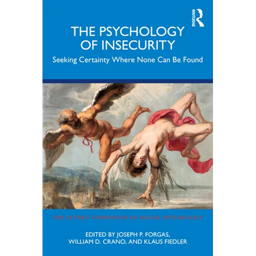 The Psychology of Insecurity: Seeking Certainty Where None Can Be Found