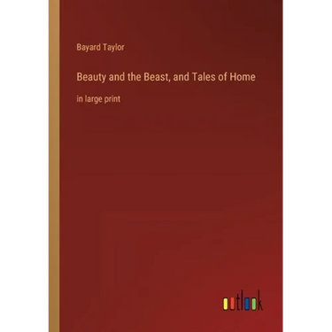Beauty and the Beast, and Tales of Home: in large print