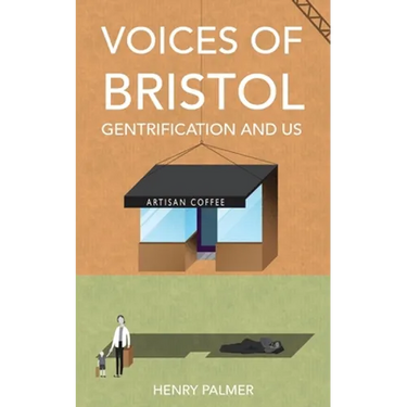 Voices of Bristol: : Gentrification and Us