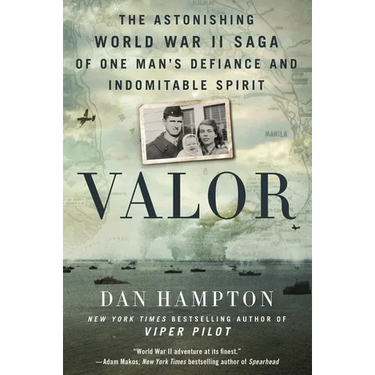 Valor: The Astonishing World War II Saga of One Man's Defiance and Indomitable Spirit
