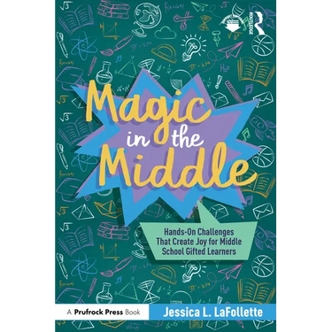 Magic in the Middle: Hands-On Challenges That Create Joy for Middle School Gifted Learners