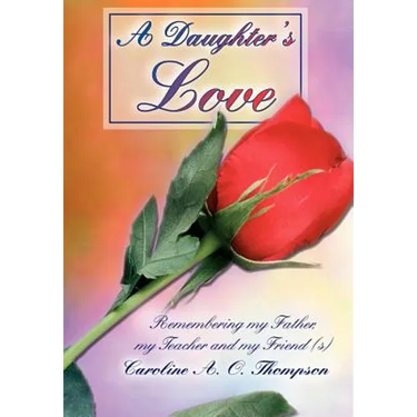 A Daughter's Love: Remembering my Father, my Teacher and my Friend (s)