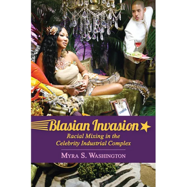 Blasian Invasion: Racial Mixing in the Celebrity Industrial Complex