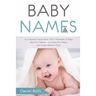 Baby Names: A Complete Name Book With Thousands of Boys and Girls Names - Including the Means and Origins Behind Them