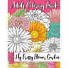 My Pretty Flower Garden: Adult Coloring Book