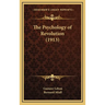 The Psychology of Revolution (1913)