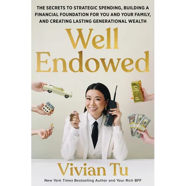 Well Endowed: The Secrets to Strategic Spending, Building a Financial Foundation for You and Your Family, and Creating Lasting Generational Wealth