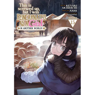 This Is Screwed Up, But I Was Reincarnated as a Girl in Another World! (Manga) Vol. 15
