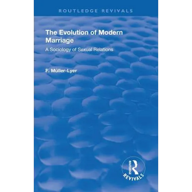 Revival: The Evolution of Modern Marriage (1930): A Sociology of Sexual Relations
