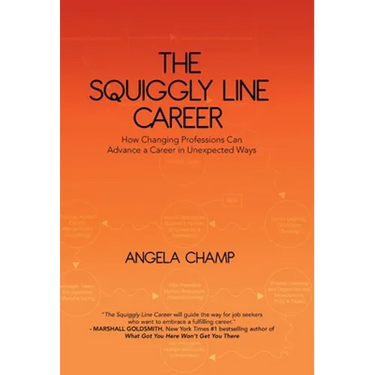 The Squiggly Line Career: How Changing Professions Can Advance a Career in Unexpected Ways