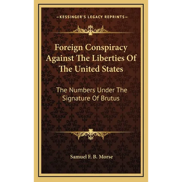 Foreign Conspiracy Against The Liberties Of The United States: The Numbers Under The Signature Of Brutus
