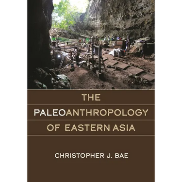 The Paleoanthropology of Eastern Asia