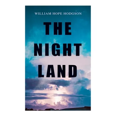 The Night Land: Post-Apocalyptic Adventure & Dark Fantasy Romance