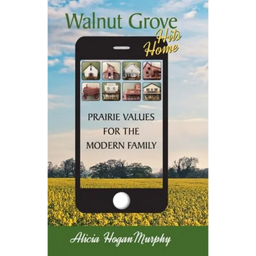 Walnut Grove Hits Home (hardback): Prairie Values for the Modern Family