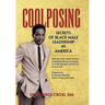 Coolposing: Secrets of Black Male Leadership in America