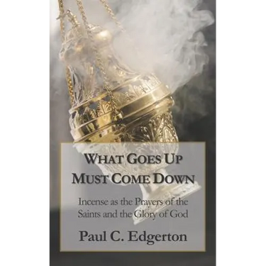 What Goes Up Must Come Down: Incense as the Prayers of the Saints and the Glory of God